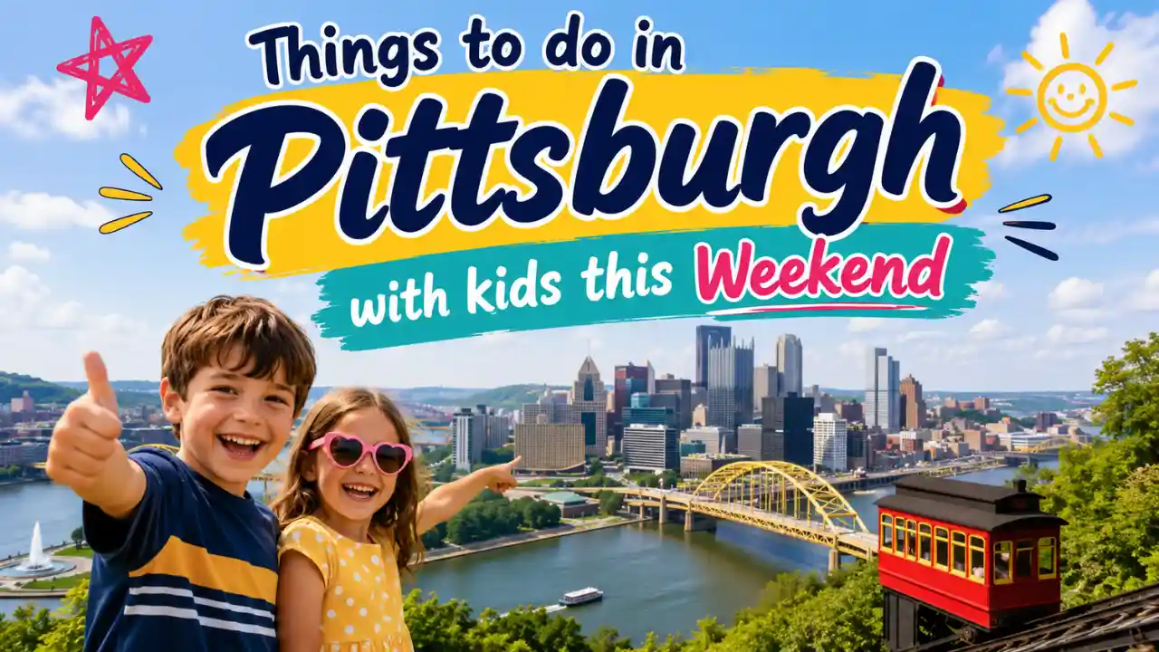 Things to do in Pittsburgh with kids this Weekend