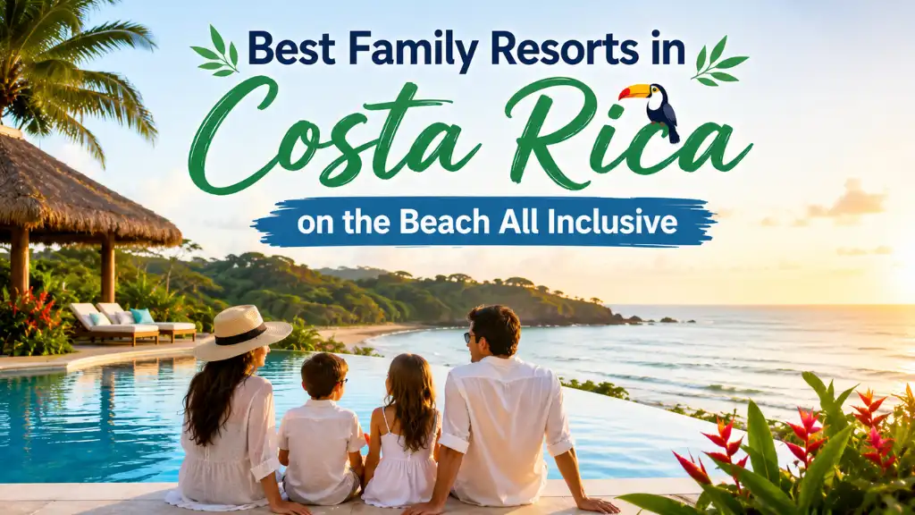 Best Family Resorts in Costa Rica on the Beach All Inclusive